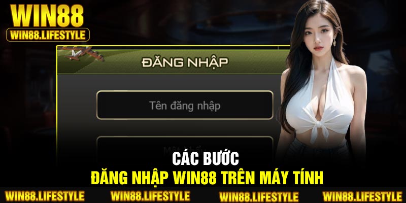 Các bước đăng nhập Win88 trên máy tính