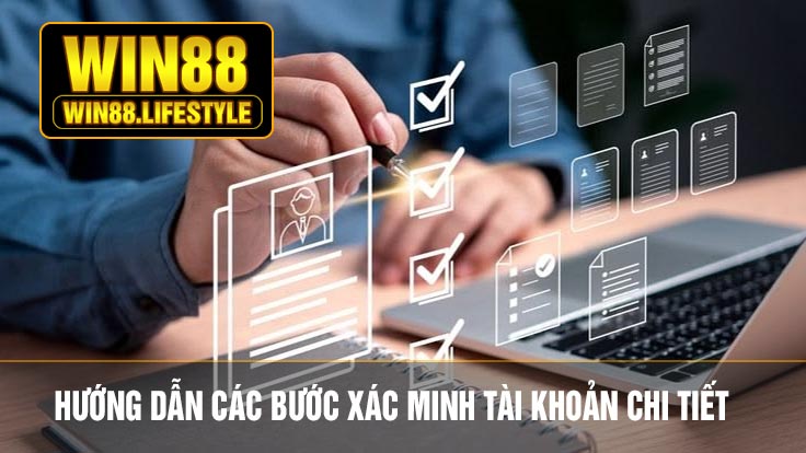 Hướng Dẫn Các Bước Xác Minh Tài Khoản Chi Tiết